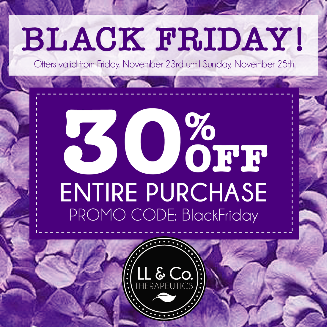 Amazing Black Friday Deal - 30% off Entire Purchase!!